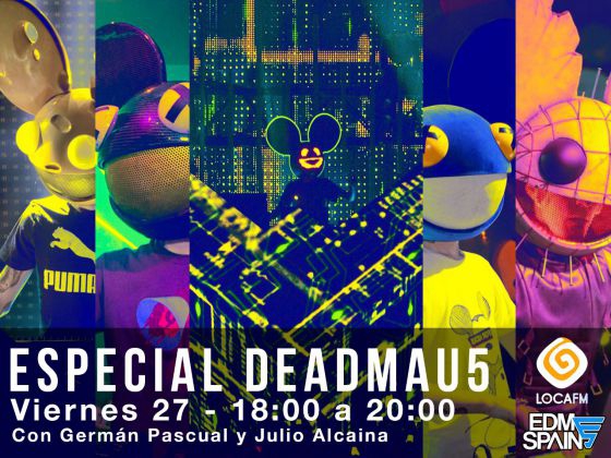 Este viernes 27 especial DEADMAU5 de 18 a 20h!